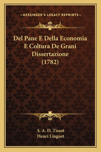Del Pane E Della Economia E Coltura De Grani Dissertazione (1782)