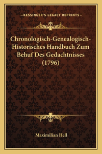 Chronologisch-Genealogisch-Historisches Handbuch Zum Behuf Des Gedachtnisses (1796)