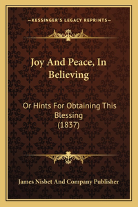 Joy And Peace, In Believing