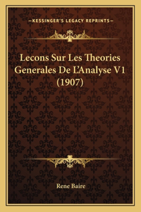 Lecons Sur Les Theories Generales De L'Analyse V1 (1907)