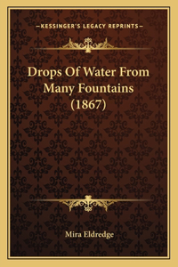 Drops Of Water From Many Fountains (1867)