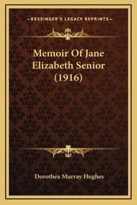 Memoir Of Jane Elizabeth Senior (1916)