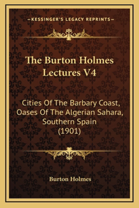 The Burton Holmes Lectures V4