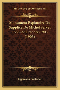 Monument Expiatoire Du Supplice De Michel Servet 1553-27 Octobre-1903 (1903)