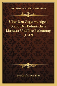 Uber Den Gegenwartigen Stand Der Bohmischen Literatur Und Ihre Bedeutung (1842)