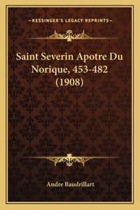 Saint Severin Apotre Du Norique, 453-482 (1908)