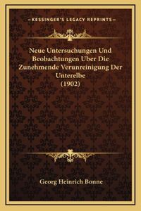 Neue Untersuchungen Und Beobachtungen Uber Die Zunehmende Verunreinigung Der Unterelbe (1902)