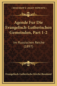 Agende Fur Die Evangelisch-Lutherischen Gemeinden, Part 1-2