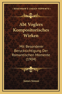 Abt Voglers Kompositorisches Wirken