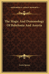 Magic And Demonology Of Babylonia And Assyria