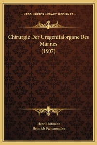 Chirurgie Der Urogenitalorgane Des Mannes (1907)