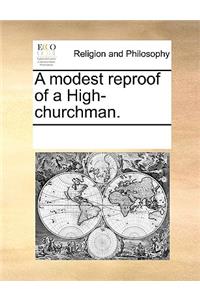 A modest reproof of a High-churchman.