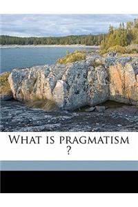 What Is Pragmatism ?