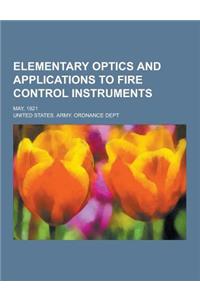 Elementary Optics and Applications to Fire Control Instruments; May, 1921