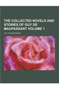 The Collected Novels and Stories of Guy de Maupassant Volume 1