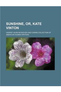 Sunshine, Or, Kate Vinton