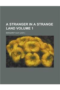 Stranger in A Strange Land Volume 1