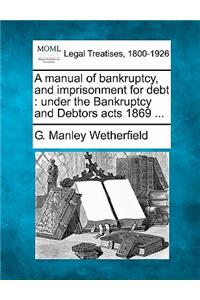 Manual of Bankruptcy, and Imprisonment for Debt