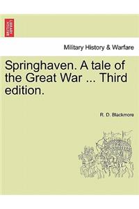 Springhaven. a Tale of the Great War ... Third Edition.Vol. I.