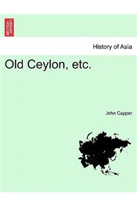 Old Ceylon, Etc.