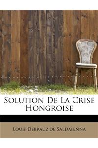 Solution de La Crise Hongroise