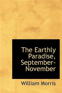The Earthly Paradise, September-November