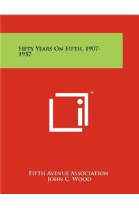 Fifty Years on Fifth, 1907-1957