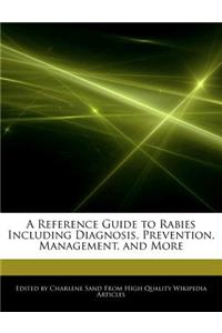 A Reference Guide to Rabies Including Diagnosis, Prevention, Management, and More