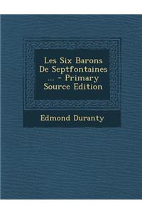 Les Six Barons de Septfontaines ...