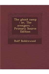 The Ghost Camp: Or, the Avengers