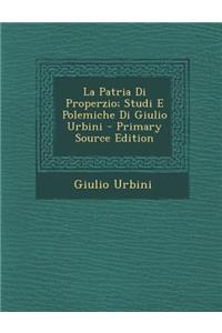 La Patria Di Properzio; Studi E Polemiche Di Giulio Urbini