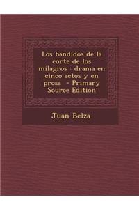 Los Bandidos de La Corte de Los Milagros: Drama En Cinco Actos y En Prosa