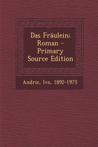 Fräulein; Roman - Primary Source Edition