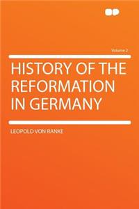 History of the Reformation in Germany Volume 2