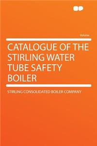 Catalogue of the Stirling Water Tube Safety Boiler