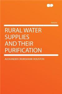 Rural Water Supplies and Their Purification