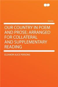 Our Country in Poem and Prose; Arranged for Collateral and Supplementary Reading