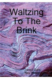 Waltzing To The Brink