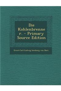 Die Kohlenbrenner. - Primary Source Edition