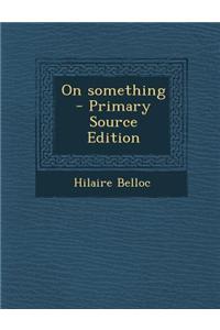 On Something - Primary Source Edition