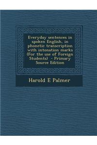 Everyday Sentences in Spoken English, in Phonetic Transcription with Intonation Marks (for the Use of Foreign Students)