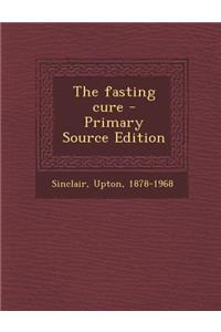 The Fasting Cure - Primary Source Edition