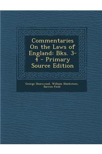 Commentaries on the Laws of England: Bks. 3-4 - Primary Source Edition: Bks. 3-4 - Primary Source Edition