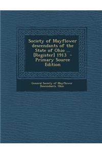 Society of Mayflower Descendants of the State of Ohio ... [Register] 1913 - Primary Source Edition