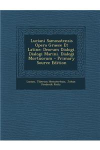 Luciani Samosatensis Opera Graece Et Latine