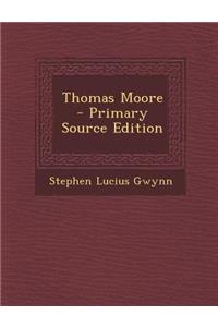 Thomas Moore - Primary Source Edition