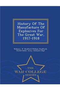 History of the Manufacture of Explosives for the Great War, 1917-1918 - War College Series