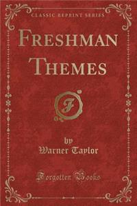 Freshman Themes (Classic Reprint)