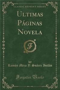 Ultimas Paginas Novela (Classic Reprint)