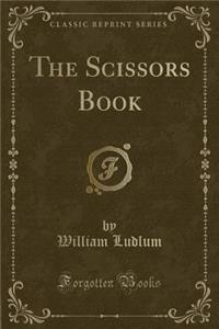 The Scissors Book (Classic Reprint)
